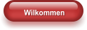 Wilkommen